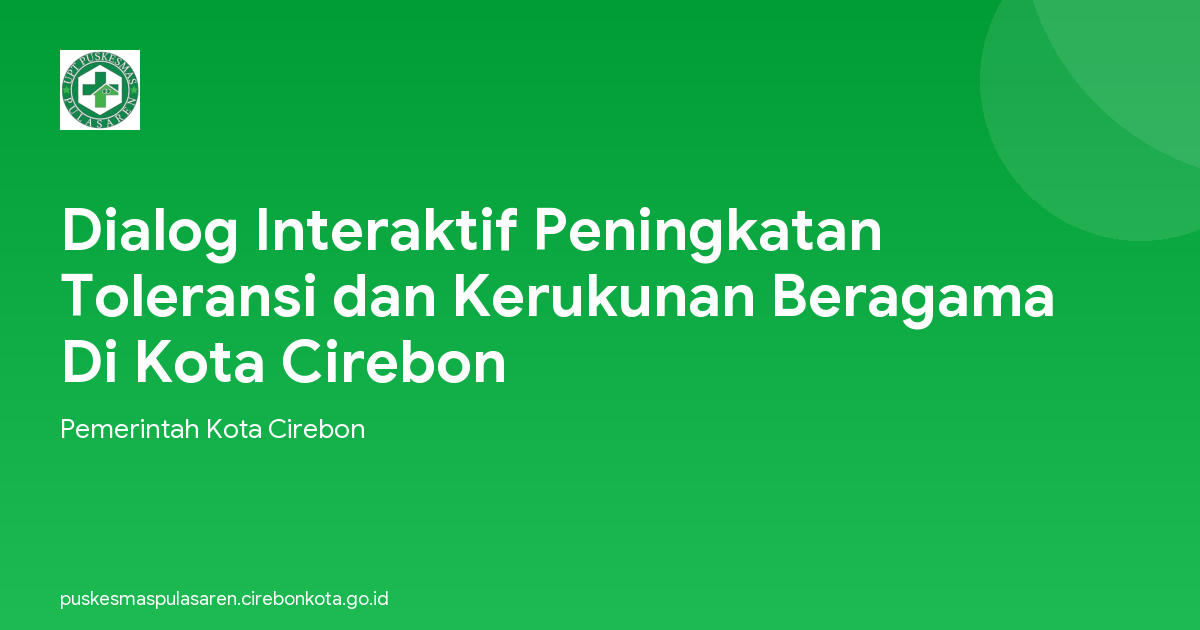 Dialog Interaktif Peningkatan Toleransi dan Kerukunan Beragama Di Kota Cirebon