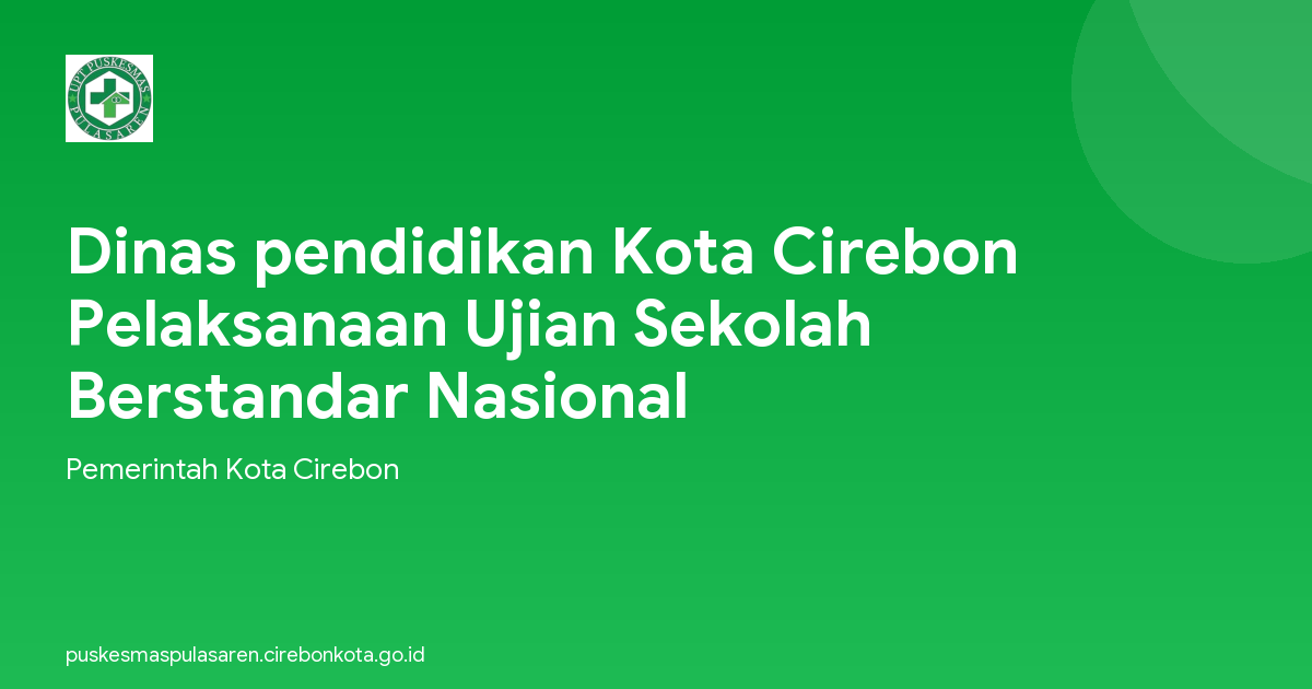Dinas pendidikan Kota Cirebon Pelaksanaan Ujian Sekolah Berstandar Nasional