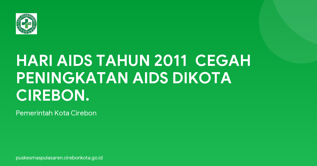 HARI AIDS TAHUN 2011  CEGAH PENINGKATAN AIDS DIKOTA CIREBON.
