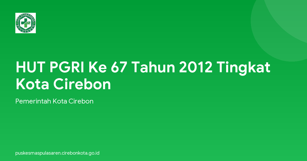 HUT PGRI Ke 67 Tahun 2012 Tingkat Kota Cirebon