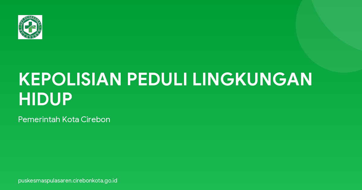KEPOLISIAN PEDULI LINGKUNGAN HIDUP