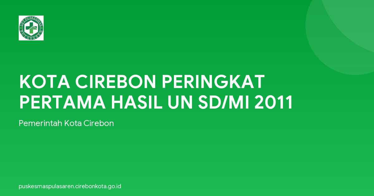 KOTA CIREBON PERINGKAT PERTAMA HASIL UN SD/MI 2011