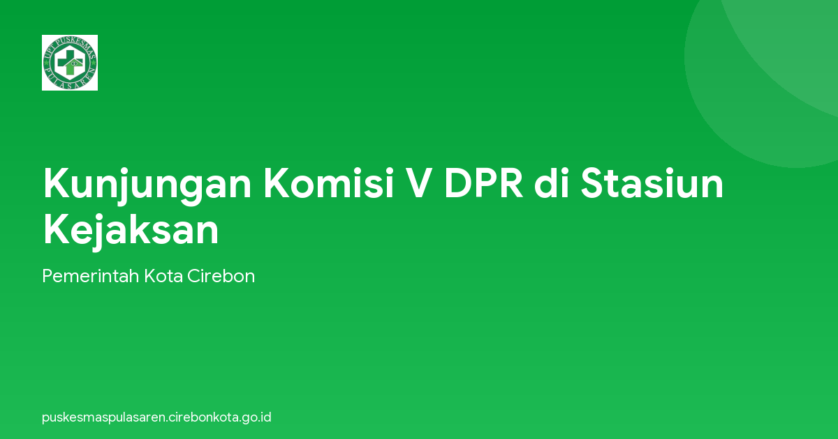 Kunjungan Komisi V DPR di Stasiun Kejaksan
