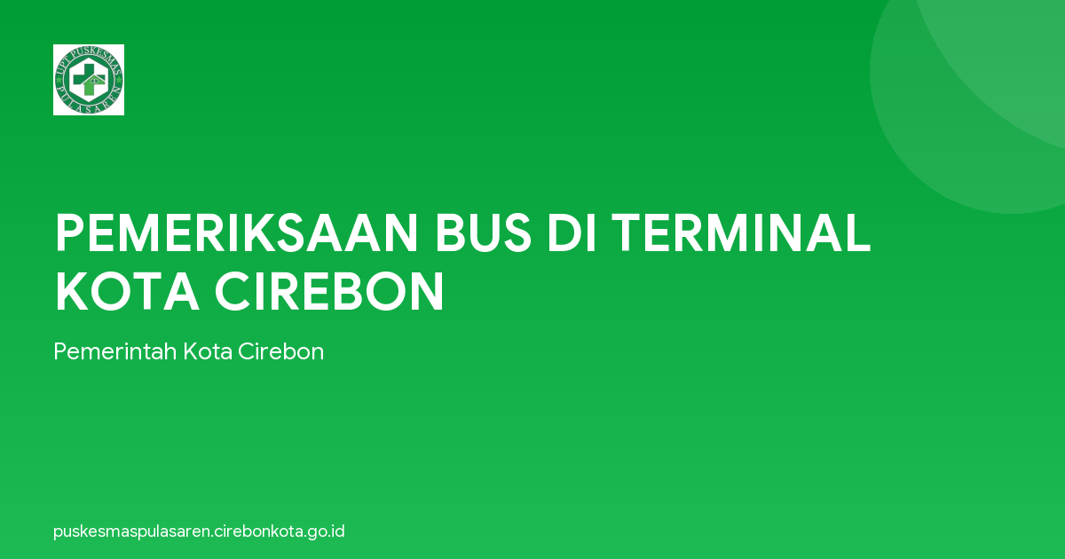 PEMERIKSAAN BUS DI TERMINAL KOTA CIREBON