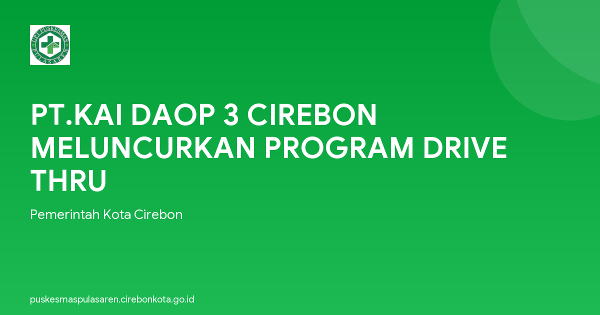 PT.KAI DAOP 3 CIREBON MELUNCURKAN PROGRAM DRIVE THRU