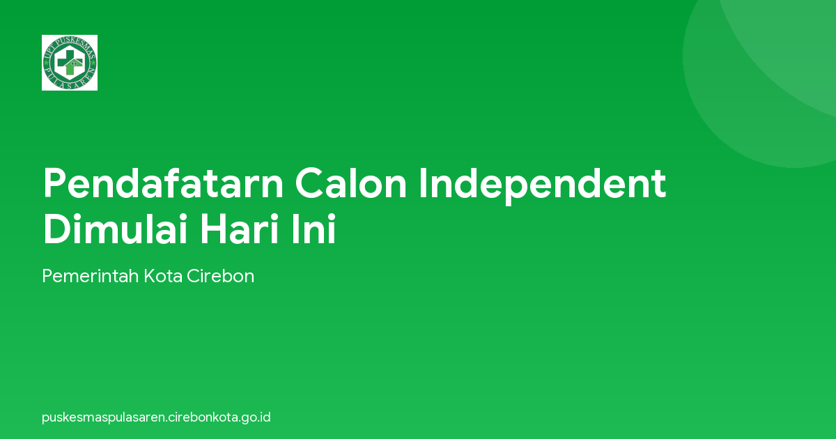 Pendafatarn Calon Independent Dimulai Hari Ini