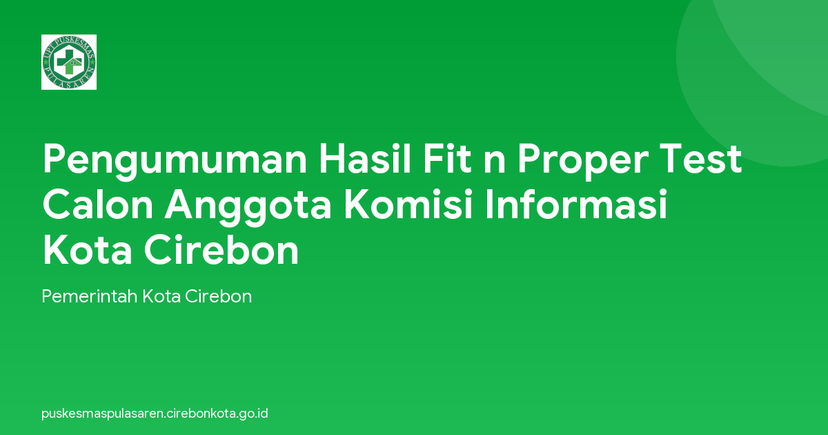 Pengumuman Hasil Fit n Proper Test Calon Anggota Komisi Informasi Kota Cirebon