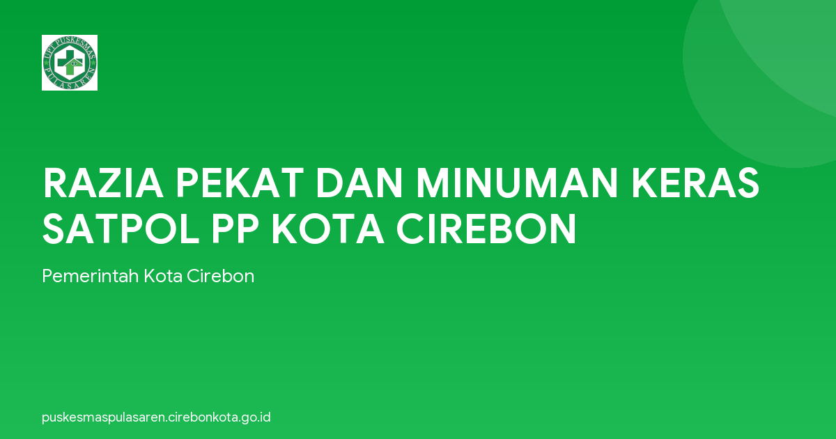 RAZIA PEKAT DAN MINUMAN KERAS SATPOL PP KOTA CIREBON