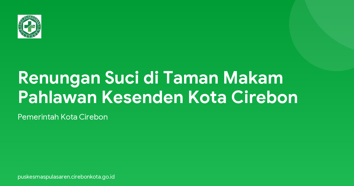 Renungan Suci di Taman Makam Pahlawan Kesenden Kota Cirebon