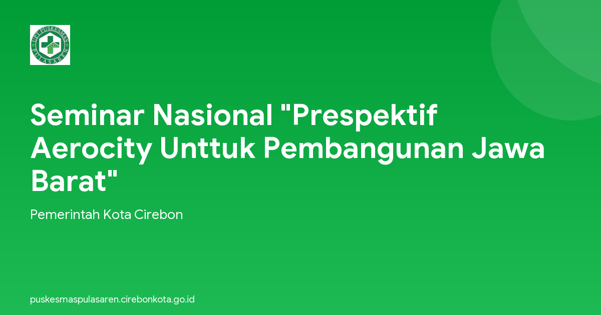 Seminar Nasional "Prespektif Aerocity Unttuk Pembangunan Jawa Barat"