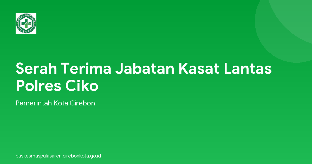 Serah Terima Jabatan Kasat Lantas Polres Ciko