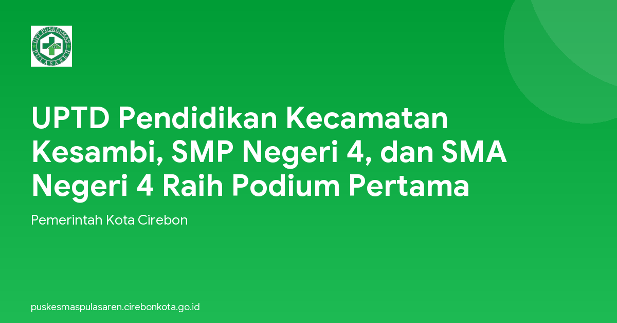 UPTD Pendidikan Kecamatan Kesambi, SMP Negeri 4, dan SMA Negeri 4 Raih Podium Pertama