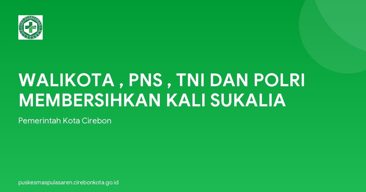 WALIKOTA , PNS , TNI DAN POLRI MEMBERSIHKAN KALI SUKALIA
