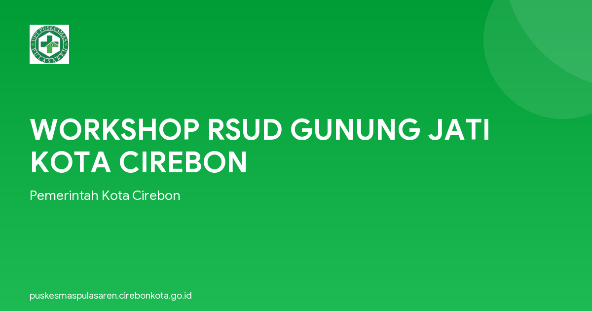 WORKSHOP RSUD GUNUNG JATI KOTA CIREBON