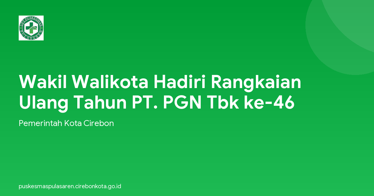 Wakil Walikota Hadiri Rangkaian Ulang Tahun PT. PGN Tbk ke-46