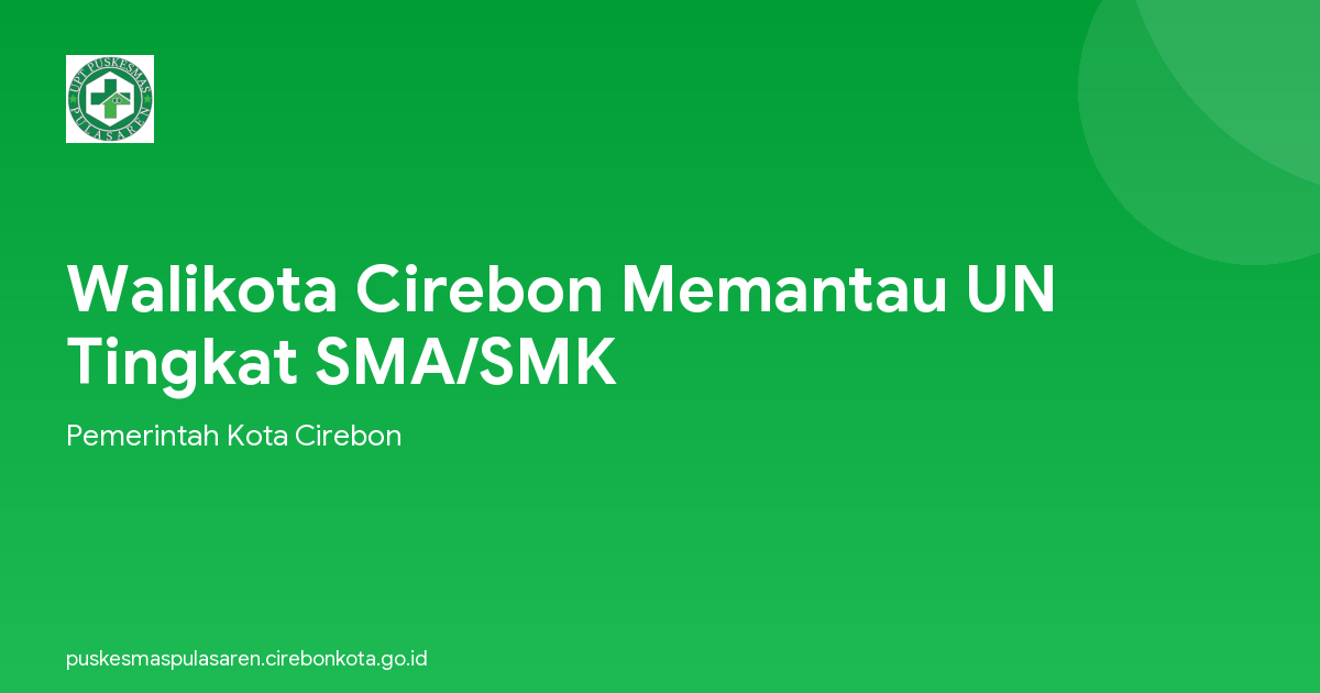 Walikota Cirebon Memantau UN Tingkat SMA/SMK